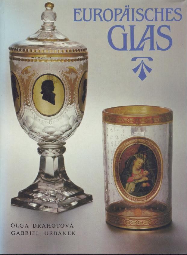 Drahotova, Olga u. Gabriel Urbanek  Europäisches Glas. 2. Auflage. 