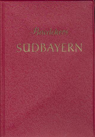 Baedeker, Karl  Südbayern. Alpenvorland, Alpen, Österreichische Grenzgebiete. Reisehandbuch. 42. Auflage. 