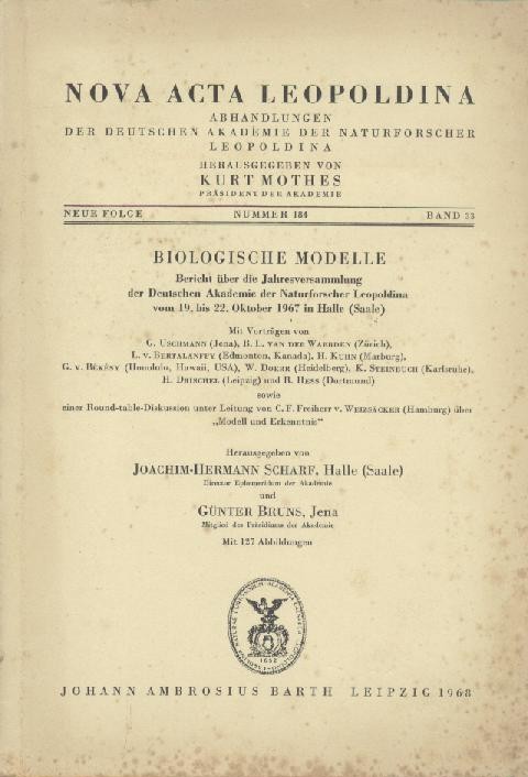 Scharf, Joachim-Hermann u. Günter Bruns (Hrsg.)  Biologische Modelle. Bericht über die Jahresversammlung der Deutschen Akademie der Naturforscher Leopoldina vom 19. bis 22. Oktober 1967 in Halle (Saale). 
