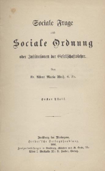 Weiß, Albert Maria  Sociale Frage und Sociale Ordnung oder Institutionen der Gesellschaftslehre. (2. Auflage). 2 Bände. 