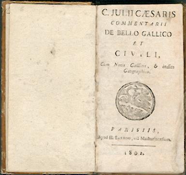 Gaius Julius Caesar  Commentarii de Bello Gallico et Civili, Cum Notis Gallicis, & indice Geographico. 