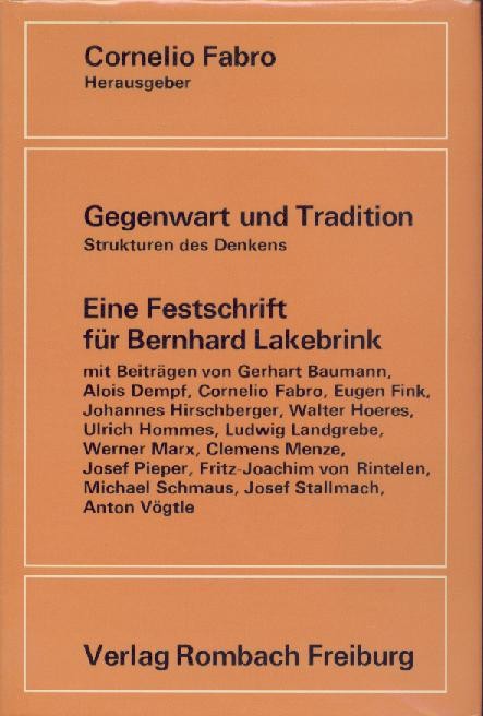 Lakebrink - Fabro, Cornelio (Hrsg.)  Gegenwart und Tradition. Strukturen des Denkens. Eine Festschrift für Bernhard Lakebrink. 