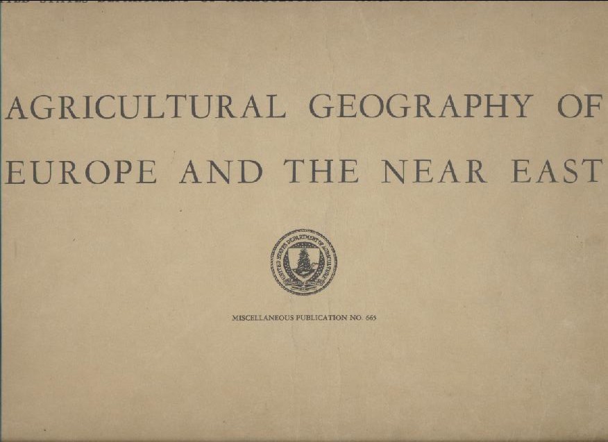 Bacon, Louis B., Reginald G. Hainsworth, Naum Jasny, Clarence M. Purves, Lazar Volin and Clayton E. Whipple  Agricultural Geography of Europe and the Near East. Ed. by United States Department of Agriculture, Office of Foreign Agricultural Relations. 