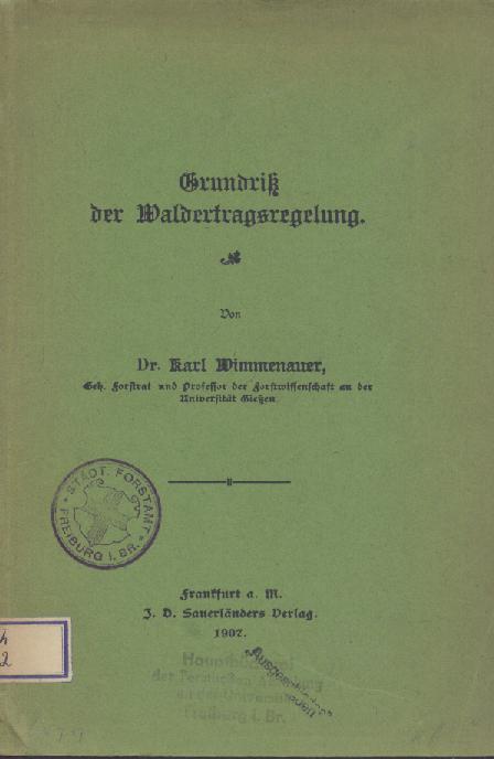 Wimmenauer, Karl  Grundriß der Waldertragsregelung. 