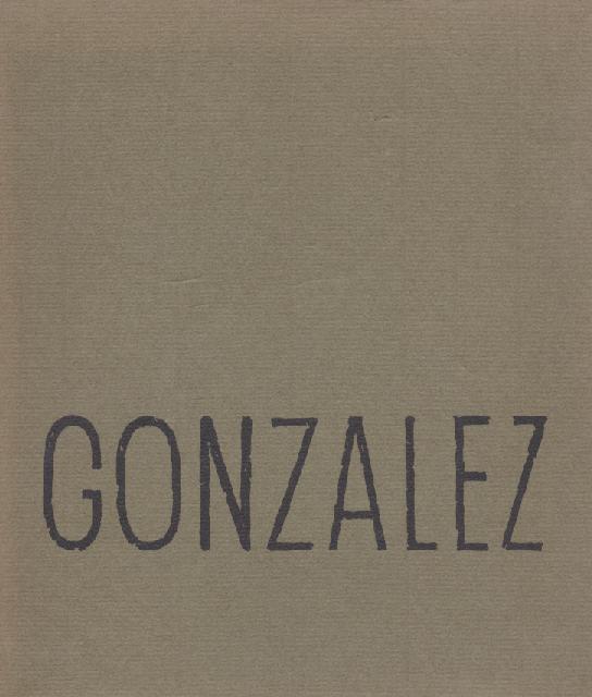 Gonzalez, Julio - Fuchs, Heinz  Julio Gonzalez 1876-1942. Plastik und Zeichnungen. Ausstellungskatalog. 