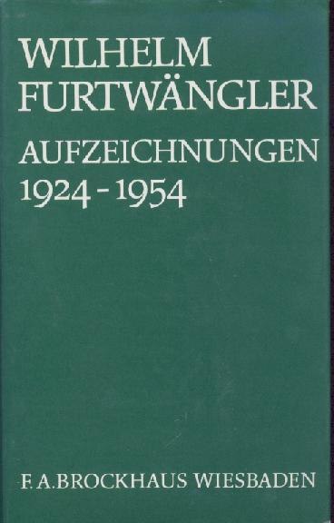 Furtwängler, Wilhelm  Aufzeichnungen 1924-1954. Hrsg. v. Elisabeth Furtwängler u. Günther Birkner. 