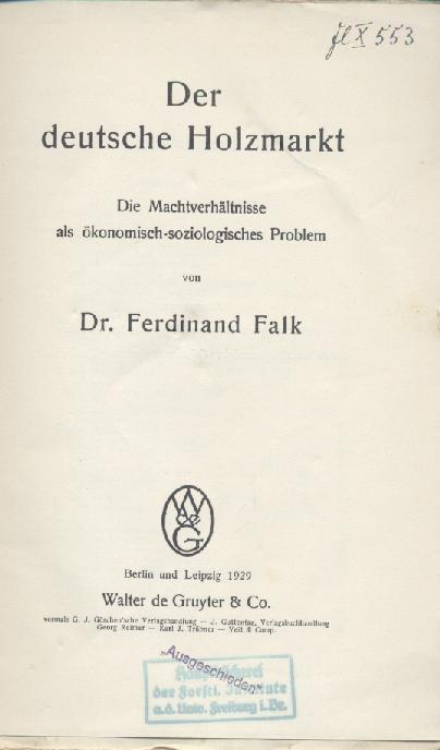 Falk, Ferdinand  Der deutsche Holzmarkt. Die Machtverhältnisse als ökonomisch-soziologisches Problem. 