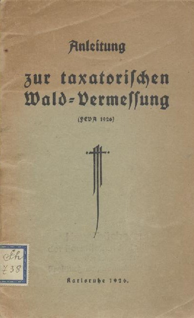 (Kurz, Emil)  Anleitung zur taxatorischen Wald-Vermessung (FEVA 1926). 