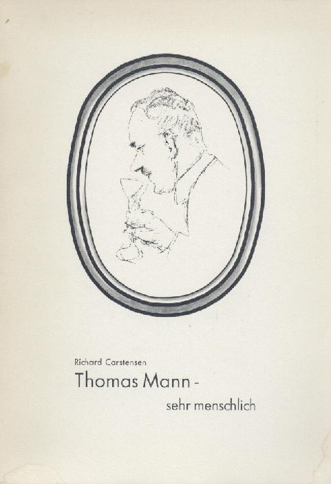 Carstensen, Richard  Thomas Mann sehr menschlich. Streiflichter - Schlaglichter geworfen v. Richard Carstensen. 2. Auflage im Thomas-Mann-Jahr 1975. 