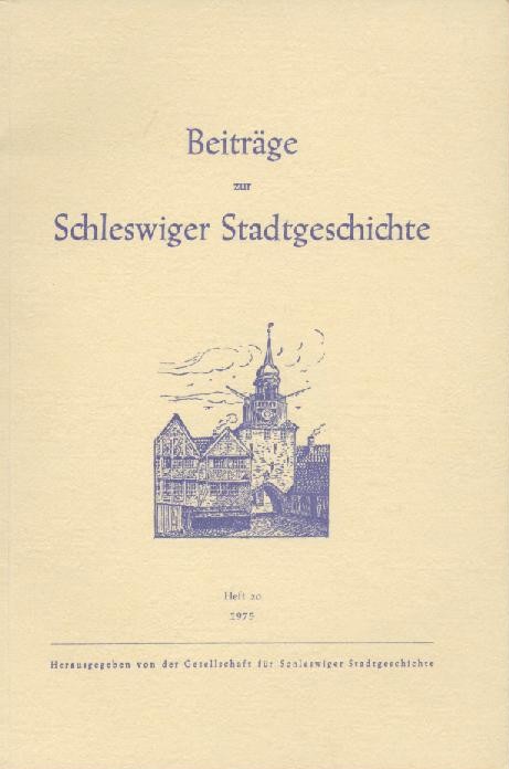 Wahl, Otto von u. Theo Christiansen (Hrsg.)  Beiträge zur Schleswiger Stadtgeschichte. Heft 20. 