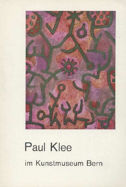 Klee, Paul - Kuthy, Sandor (Katalog)  Paul Klee im Kunstmuseum Bern. Ausstellungskatalog. Vorwort v. Hugo Wagner. Bearbeitet v. Sandor Kuthy. 