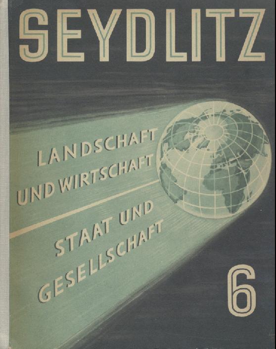 Seydlitz - Degn, Christian, Erwin Eggert, Albert Kolb u. Johannes Petersen (Hrsg.)  Seydlitz. Band 6: Landschaft und Wirtschaft. Staat und Gesellschaft. 