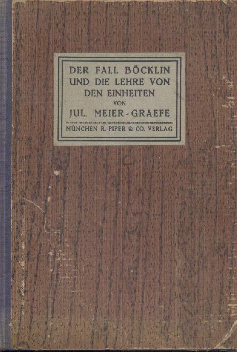 Meier-Graefe, Alfred Julius  Der Fall Böcklin und die Lehre von den Einheiten. 