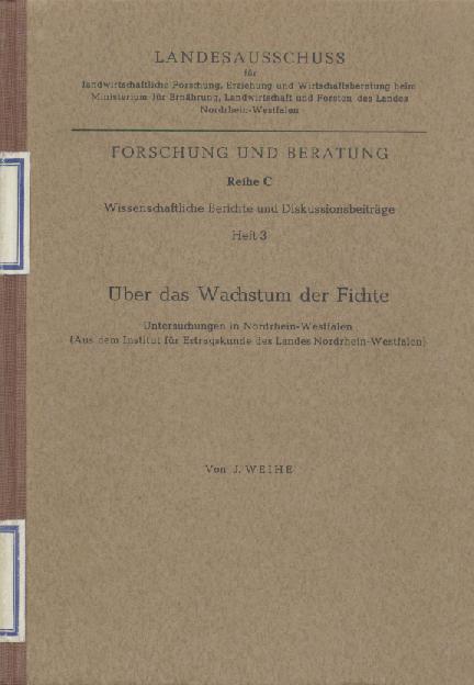 Weihe, Justus  Über das Wachstum der Fichte. Untersuchungen in Nordrhein-Westfalen (Aus dem Institut für Ertragskunde des Landes Nordrhein-Westfalen). 