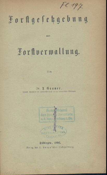 Graner, Friedrich von  Forstgesetzgebung und Forstverwaltung. 