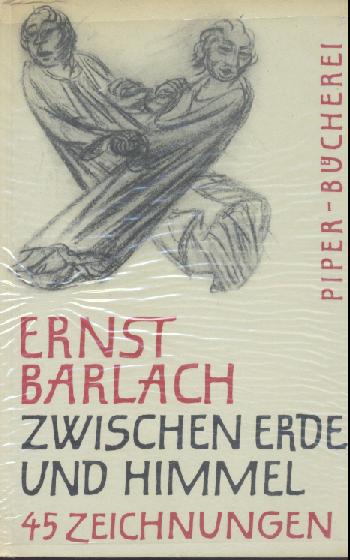 Barlach, Ernst  Zwischen Himmel und Erde. 45 Handzeichnungen. Auswahl u. Einführung von Carl Georg Heise. 