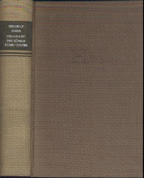 Mann, Heinrich  Die Jugend des Königs Henri Quatre. Die Vollendung des Königs Henri Quatre. Roman. 2 Bände. 