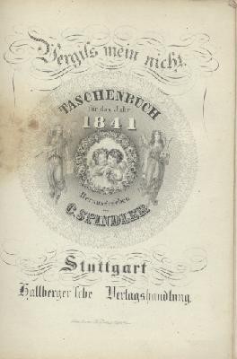 Spindler, Carl (Hrsg.)  Vergiss mein nicht. Vergissmeinnicht. Taschenbuch für das Jahr 1841. 12. Jahrgang. Hrsg. v. C. Spindler. 