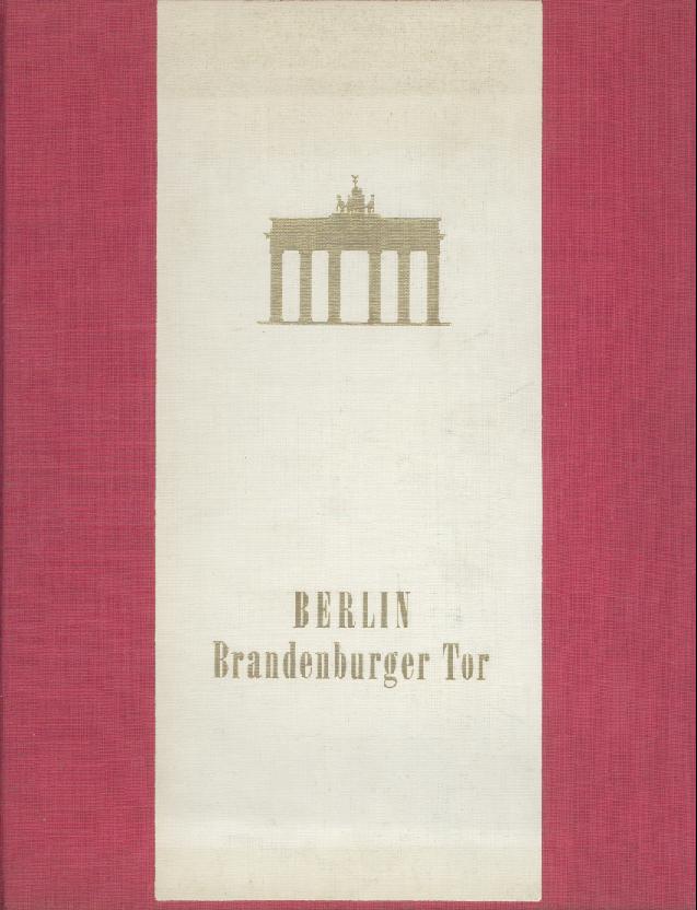 Kindler, Helmut u. Anselm Heyer  Berlin - Brandenburger Tor. Brennpunkt deutscher Geschichte. 3. Auflage. 