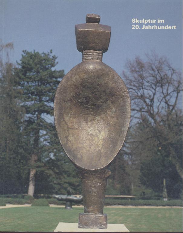 Hohl, Reinhold  Skulptur im 20. Jahrhundert. Ausstellung im Wenkenpark Riehen/Basel. Ausstellungskatalog. 