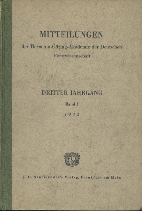 Baader, Gustav (Hrsg.)  Mitteilungen der Hermann-Göring-Akademie der Deutschen Forstwissenschaft. Hrsg. v. Gustav Baader. 3. Jahrgang. Band 1 (mehr nicht erschienen). 