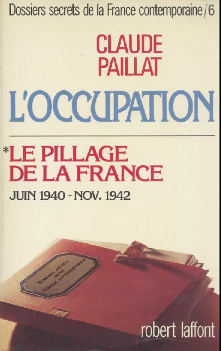 Paillat, Claude  Dossiers secrets de la France contemporaine. Tome 6 et 7: L'Occupation. 2 vol. 