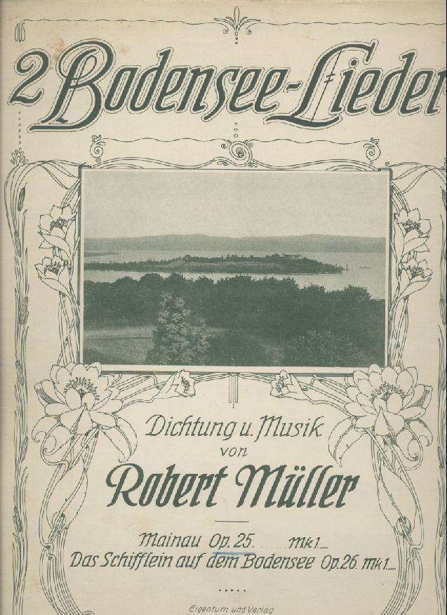 Müller, Robert  Mainau. Op. 25. Singstimme mit Klavierbegleitung. Aus der Mappe: 2 Bodensee-Lieder. 