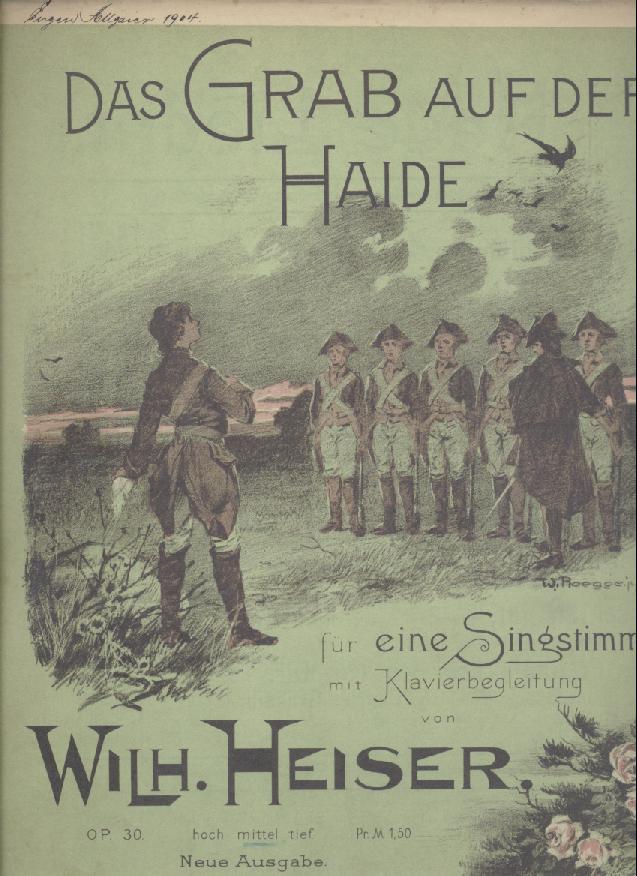 Heiser, Wilhelm  Das Grab auf der Haide. Op. 30. Für eine Singstimme mit Klavierbegleitung. Mittelstimme. Neue Ausgabe. 