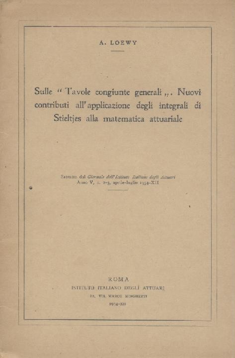 Loewy, Alfred  Sulle "Tavole congiunte generali". Nuovi contributi all'applicazione degli integrali di Stieltjes alla matematica attuariale. 
