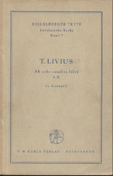 Titus Livius - Burck, Erich (Hrsg.)  Ab urbe condita libri I-X. Textauswahl u. Einleitung v. Erich Burck. 2. Auflage. 