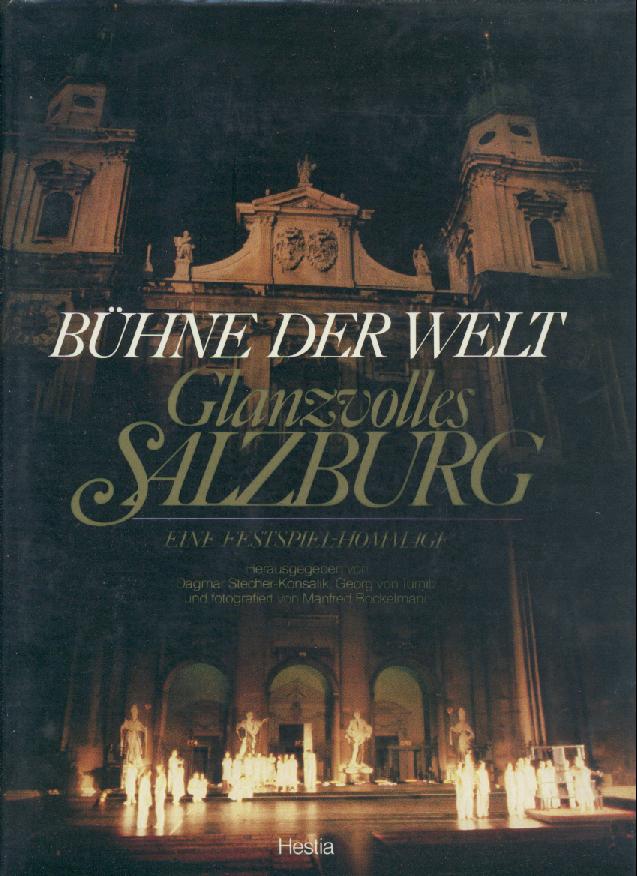 Stecher-Konsalik, Dagmar u. Georg von Turnitz (Hrsg.)  Bühne der Welt. Glanzvolles Salzburg. Eine Festspiel-Hommage. 