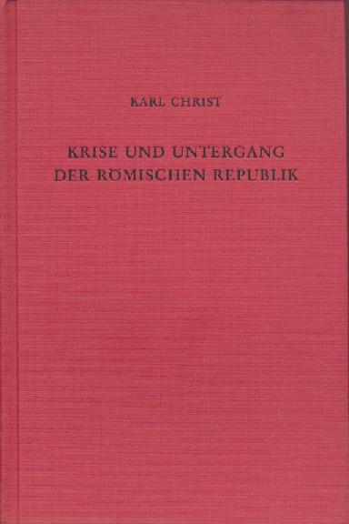 Christ, Karl  Krise und Untergang der römischen Republik. 