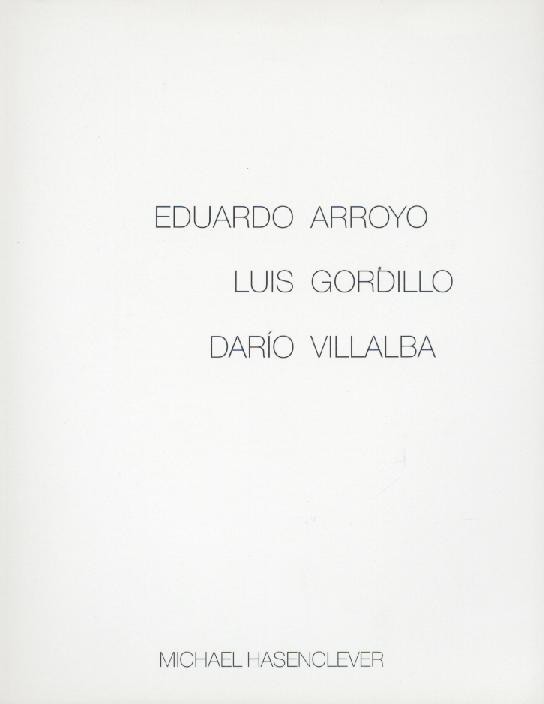 Arroyo, Eduardo, Luis Gordillo u. Dario Villalba - Hasenclever, Michael (Hrsg.)  Drei spanische Maler: Arroyo, Gordillo, Villalba. Ausstellungskatalog. 