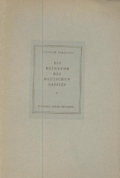 Schneider, Reinhold  Die Heimkehr des deutschen Geistes. Das Bild Christi in der deutschen Philosophie des 19. Jahrhunderts. 2. Auflage. 