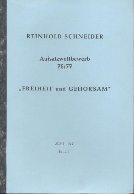 Schneider, Reinhold - Ludewig, Heinrich (Hrsg.)  Reinhold Schneider. Aufsatzwettbewerb 76/77. Arbeiten zum Wettbewerbsthema "Freiheit und Gehorsam". 