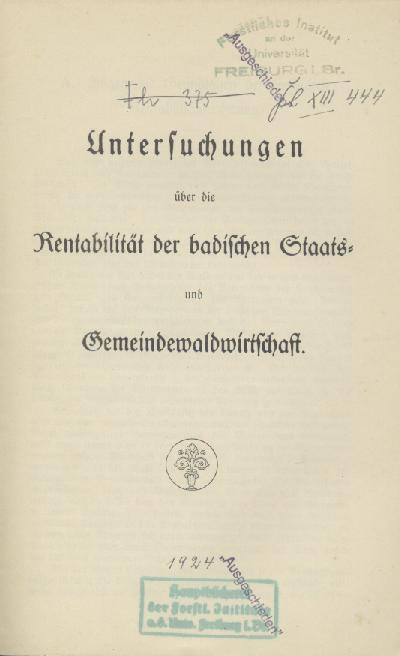 Badisches Ministerium der Finanzen, Forstabteilung (Hrsg.)  Untersuchungen über die Rentabilität der badischen Staats- und Gemeindewaldwirtschaft. 