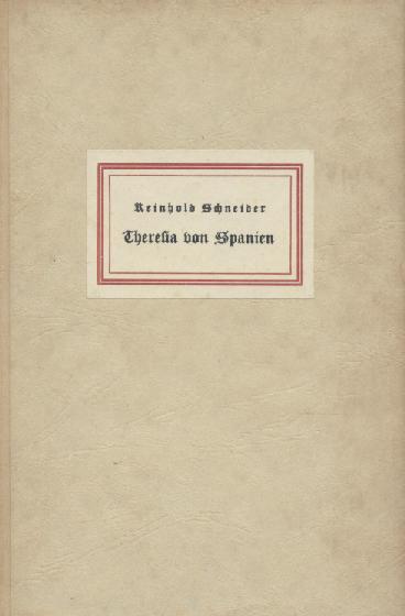 Schneider, Reinhold  Theresia von Spanien. 