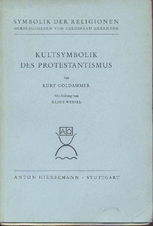 Goldammer, Kurt  Kultsymbolik des Protestantismus. Mit Anhang: Symbolik des protestantischen Kirchengebäudes von Kurt Wessel. Text- und Tafelband. 