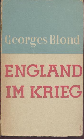 Blond, Georges (d.i. Jean-Marie Hoedick)  England im Krieg. Übers. von Hans Schwarz. 