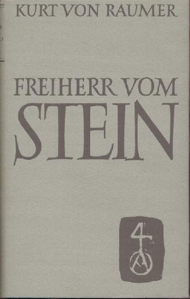 Raumer, Kurt von - Gollwitzer, Heinz u. Rudolf Vierhaus (Hrsg.)  Freiherr vom Stein. Reden und Aufsätze. 