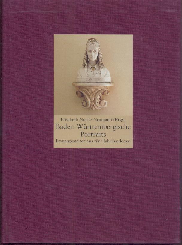 Noelle-Neumann, Elisabeth (Hrsg.)  Baden-Württembergische Portraits. Frauengestalten aus fünf Jahrhunderten. 