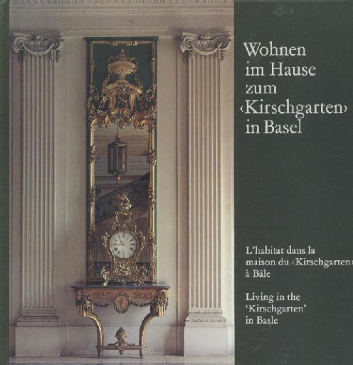 Ackermann, Hans Chr. u. Maurice Babey  Wohnen im Hause zum Kirschgarten in Basel. L'habitat dans la maison du Kirschgarten a Bale. Living in the Kirschgarten in Basle. 