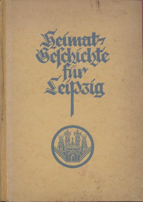 Reumuth, Karl (Hrsg.)  Heimatgeschichte für Leipzig und den Leipziger Kreis. 