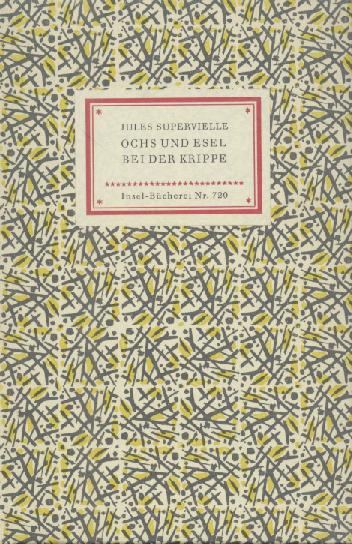 Supervielle, Jules  Ochs und Esel bei der Krippe. Übertragen von Gustav Rademacher. 11.-19. Tsd. 