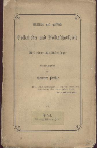 Pröhle, Heinrich (Hrsg.)  Weltliche und geistliche Volkslieder und Volksschauspiele. Mit einer Musikbeilage. 