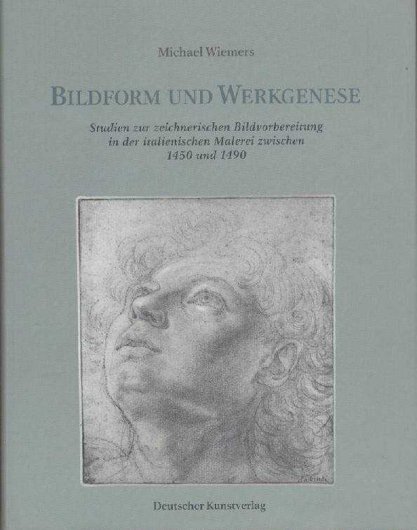 Wiemers, Michael  Bildform und Werkgenese. Studien zur zeichnerischen Bildvorbereitung in der italienischen Malerei zwischen 1450 und 1490. 