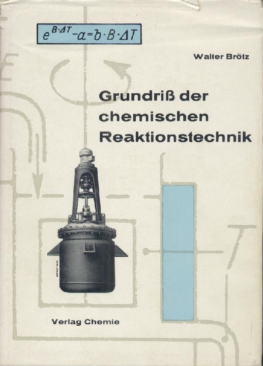Brötz, Walter  Grundriß der chemischen Reaktionstechnik. 