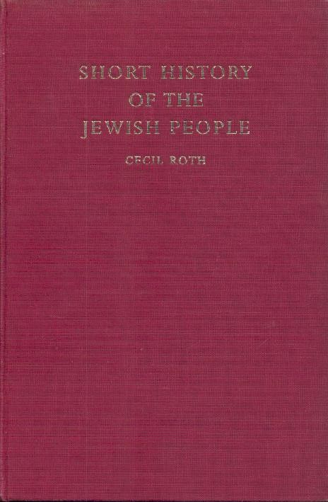 Roth, Cecil  A Short History of the Jewish People. Revised and enlarged illustrated edition. 