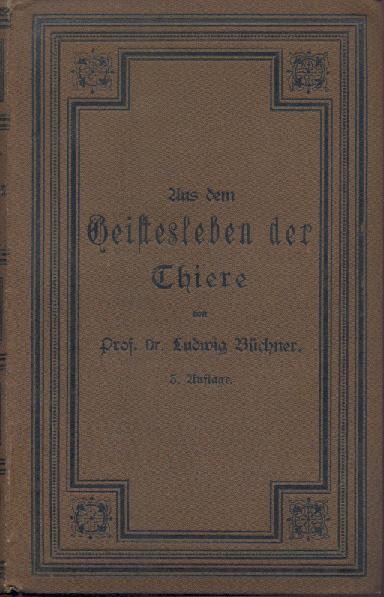 Büchner, Ludwig  Aus dem Geistesleben der Thiere oder Staaten und Thaten der Kleinen. 3. bedeutend vermehrte Auflage. 