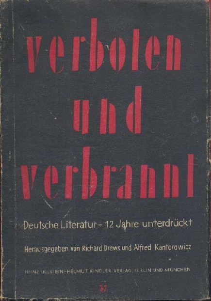 Drews, Richard u. Alfred Kantorowicz (Hrsg.)  Verboten und verbrannt. Deutsche Literatur - 12 Jahre unterdrückt. 1.-60. Tsd. 